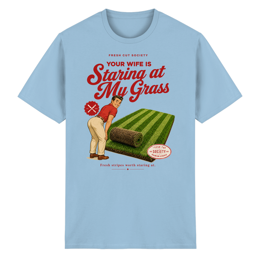 Your Wife is Staring at my Grass - Heavy Cotton T-Shirt