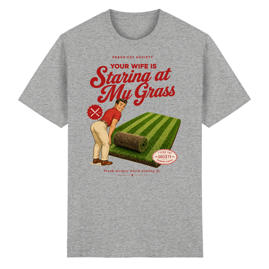 Your Wife is Staring at my Grass - Heavy Cotton T-Shirt