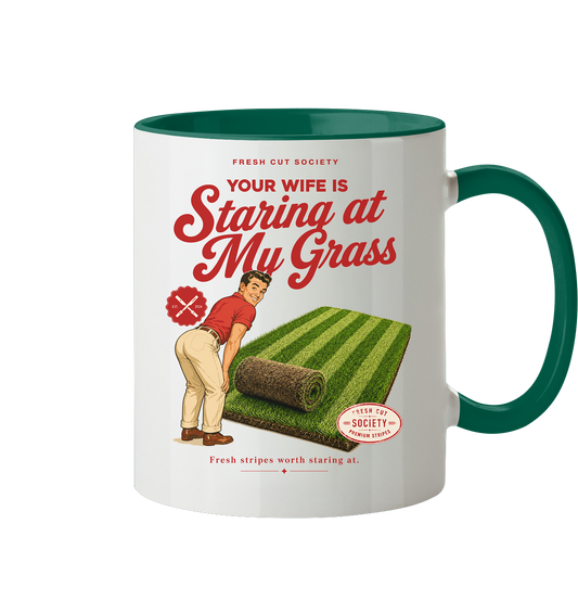 Your Wife is Staring at my Grass - Tasse zweifarbig