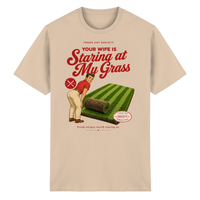 Your Wife is Staring at my Grass - Heavy Cotton T-Shirt