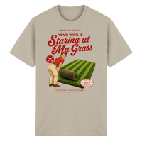 Your Wife is Staring at my Grass - Heavy Cotton T-Shirt