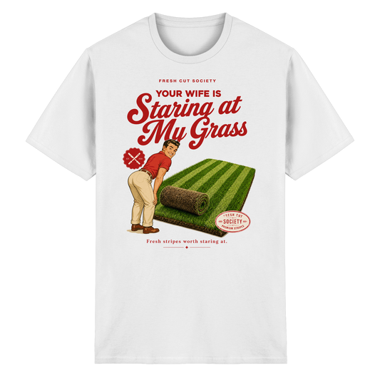 Your Wife is Staring at my Grass - Heavy Cotton T-Shirt