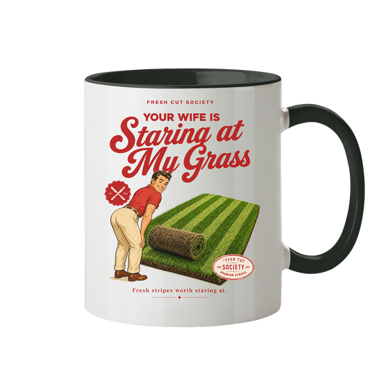 Your Wife is Staring at my Grass - Tasse zweifarbig
